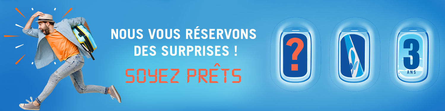 Nous vous réservons des surprises, soyez prêts